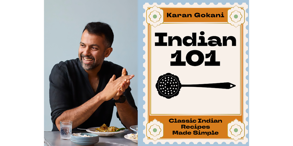 We’re sharing three gorgeous dishes as featured in Karan Gokani’s Classic Indian Recipes Made Simple  